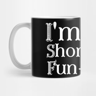 I'm Not Short, I'm Fun-Sized Mug